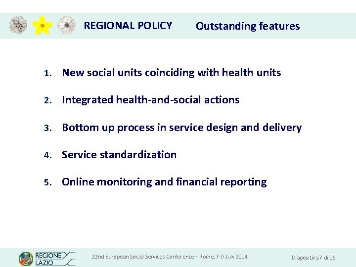 REGIONAL POLICY Outstanding features 1. New social units coinciding with health units 2. Integrated