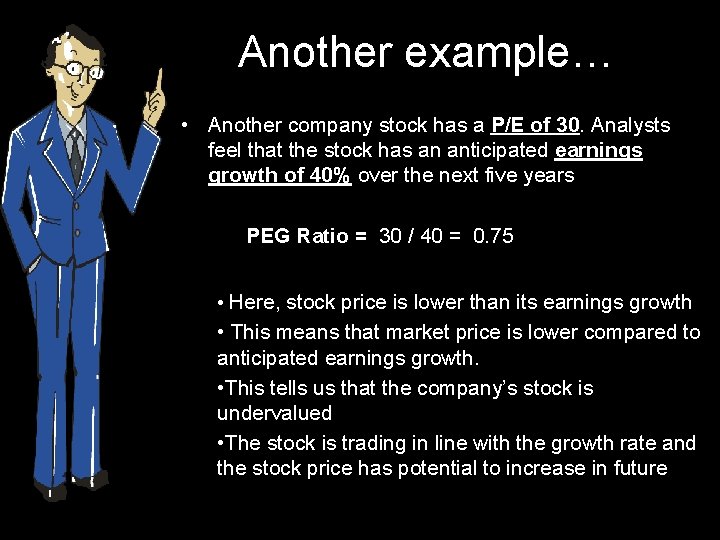 Another example… • Another company stock has a P/E of 30. Analysts feel that