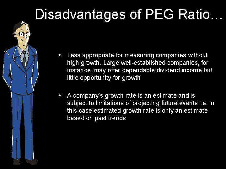 Disadvantages of PEG Ratio… • Less appropriate for measuring companies without high growth. Large