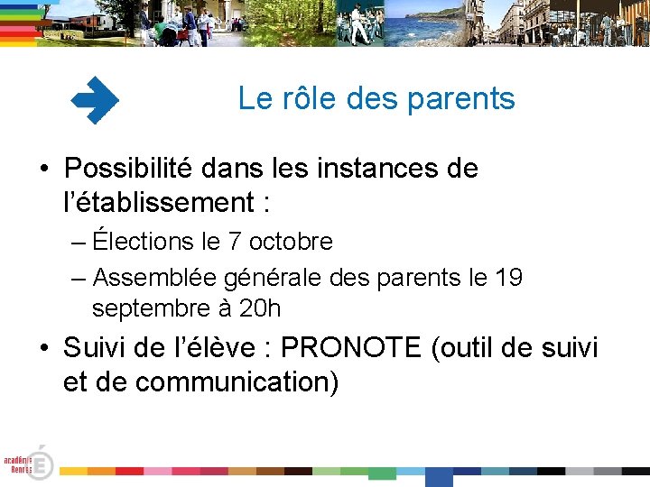 Le rôle des parents • Possibilité dans les instances de l’établissement : – Élections