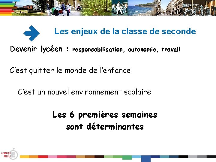 Les enjeux de la classe de seconde Devenir lycéen : responsabilisation, autonomie, travail C’est