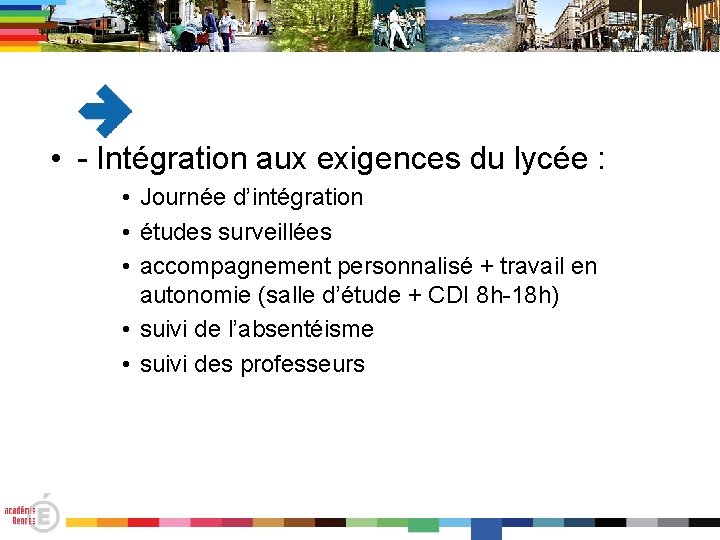  • - Intégration aux exigences du lycée : • Journée d’intégration • études