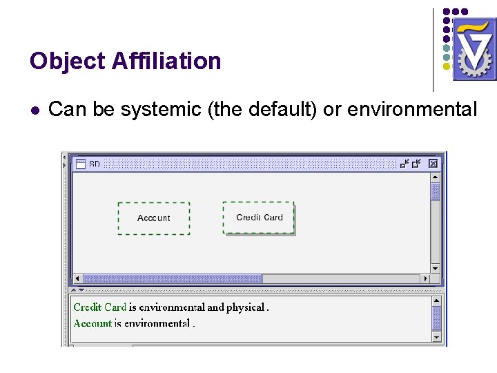 Object Affiliation l Can be systemic (the default) or environmental Object Affiliation l Can be systemic (the default) or environmental