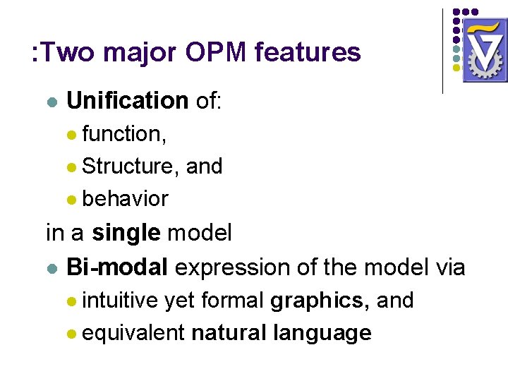 : Two major OPM features l Unification of: l function, l Structure, and l : Two major OPM features l Unification of: l function, l Structure, and l