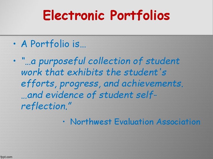 Electronic Portfolios • A Portfolio is… • “…a purposeful collection of student work that Electronic Portfolios • A Portfolio is… • “…a purposeful collection of student work that
