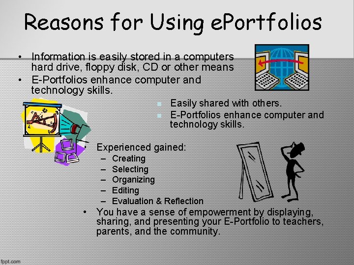 Reasons for Using e. Portfolios • Information is easily stored in a computers hard Reasons for Using e. Portfolios • Information is easily stored in a computers hard