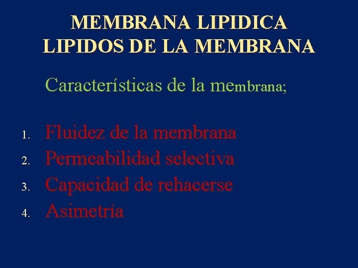 MEMBRANA LIPIDICA LIPIDOS DE LA MEMBRANA Características de la membrana; 1. 2. 3. 4.