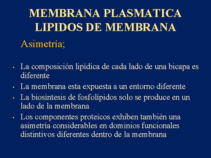 MEMBRANA PLASMATICA LIPIDOS DE MEMBRANA Asimetría; • • La composición lipídica de cada lado