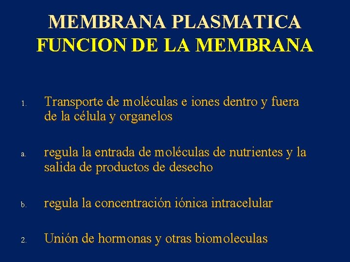 MEMBRANA PLASMATICA FUNCION DE LA MEMBRANA 1. a. Transporte de moléculas e iones dentro
