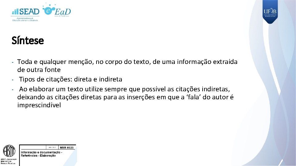 Síntese Toda e qualquer menção, no corpo do texto, de uma informação extraída de