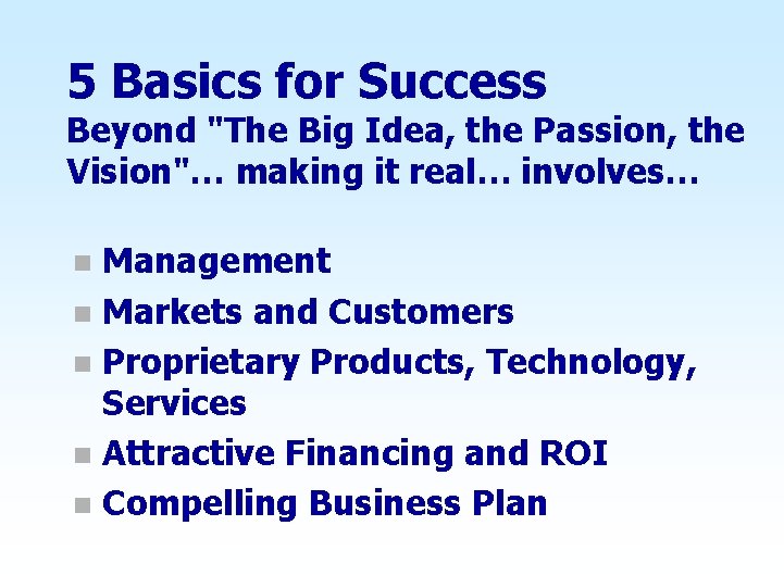 5 Basics for Success Beyond "The Big Idea, the Passion, the Vision"… making it