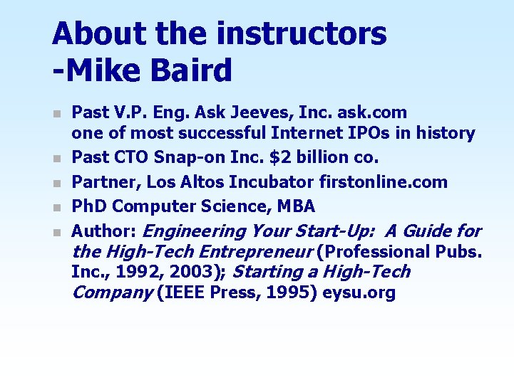 About the instructors -Mike Baird n n n Past V. P. Eng. Ask Jeeves,
