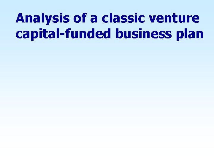 Analysis of a classic venture capital-funded business plan 