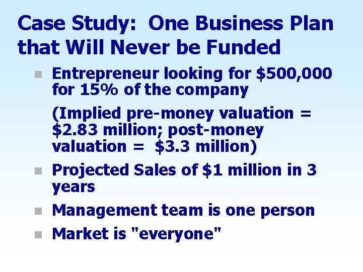 Case Study: One Business Plan that Will Never be Funded n n Entrepreneur looking