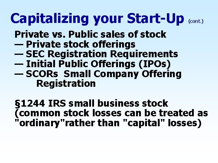 Capitalizing your Start-Up (cont. ) Private vs. Public sales of stock — Private stock