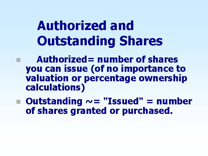 Authorized and Outstanding Shares n n Authorized= number of shares you can issue (of