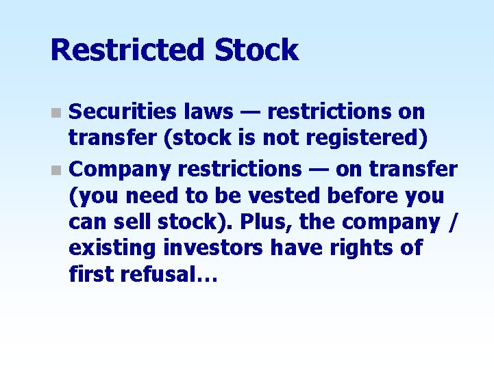 Restricted Stock Securities laws — restrictions on transfer (stock is not registered) n Company