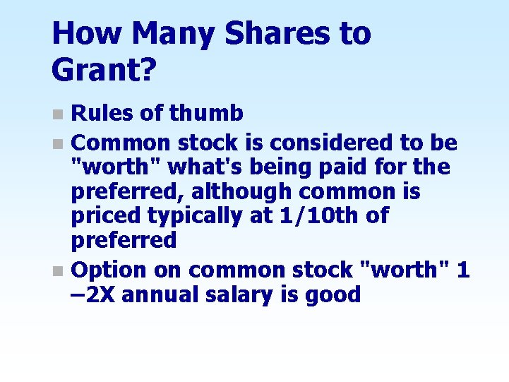 How Many Shares to Grant? Rules of thumb n Common stock is considered to