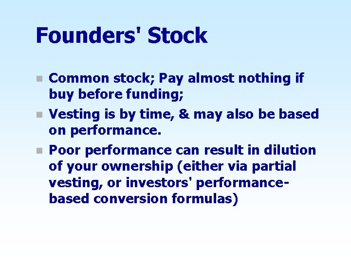 Founders' Stock n n n Common stock; Pay almost nothing if buy before funding;