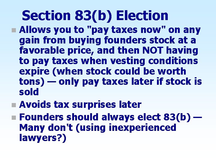 Section 83(b) Election Allows you to "pay taxes now" on any gain from buying
