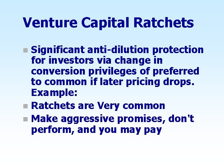 Venture Capital Ratchets Significant anti-dilution protection for investors via change in conversion privileges of