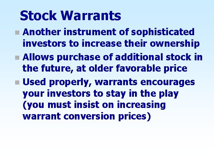 Stock Warrants Another instrument of sophisticated investors to increase their ownership n Allows purchase