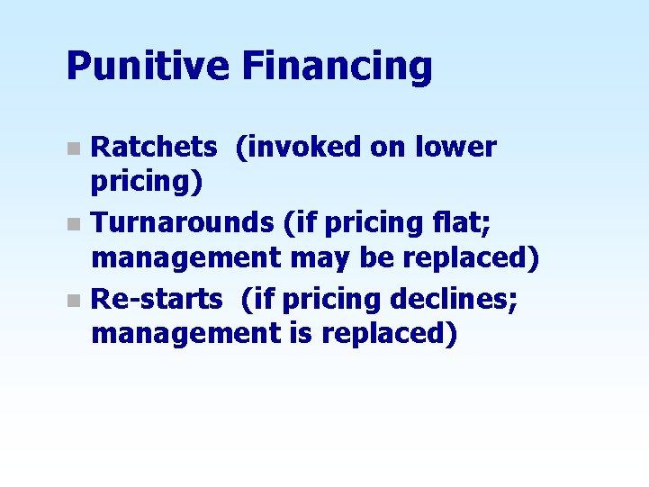 Punitive Financing Ratchets (invoked on lower pricing) n Turnarounds (if pricing flat; management may