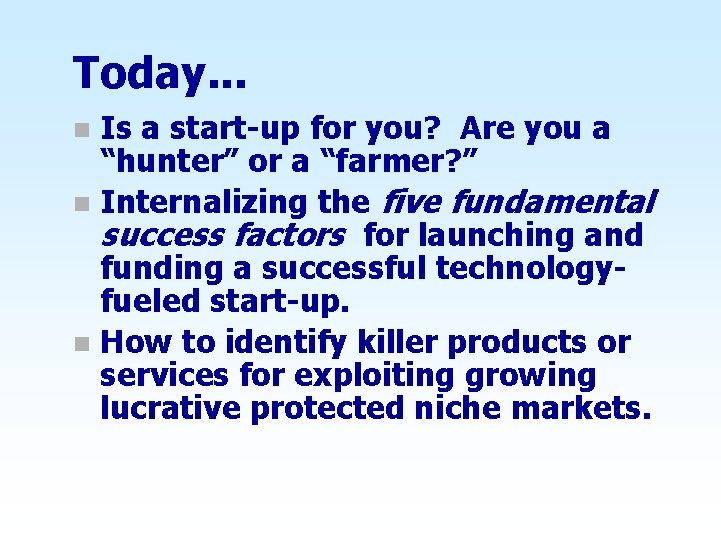 Today. . . Is a start-up for you? Are you a “hunter” or a