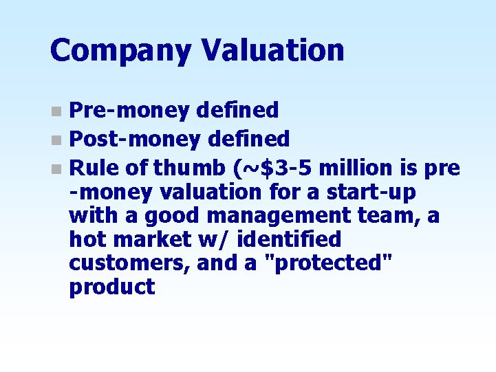 Company Valuation Pre-money defined n Post-money defined n Rule of thumb (~$3 -5 million