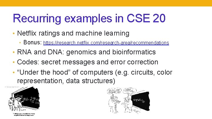 Recurring examples in CSE 20 • Netflix ratings and machine learning • Bonus: https: