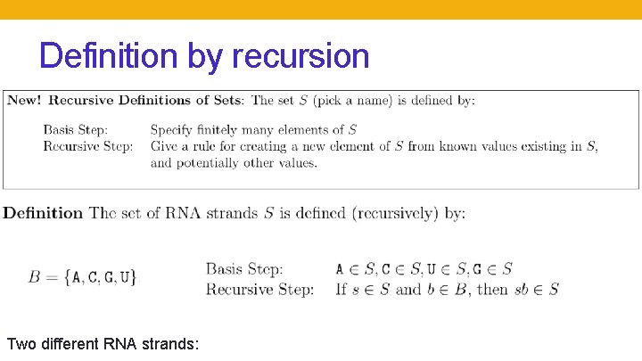 Definition by recursion Two different RNA strands: 