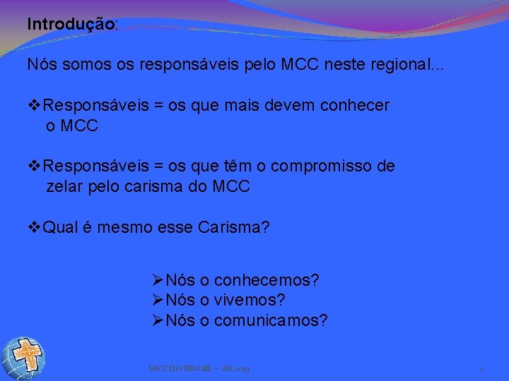 Introdução: Nós somos os responsáveis pelo MCC neste regional. . . v. Responsáveis =