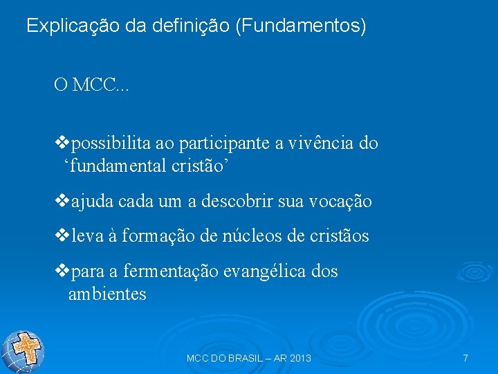 Explicação da definição (Fundamentos) O MCC. . . vpossibilita ao participante a vivência do