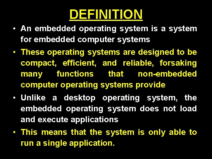 DEFINITION • An embedded operating system is a system for embedded computer systems •