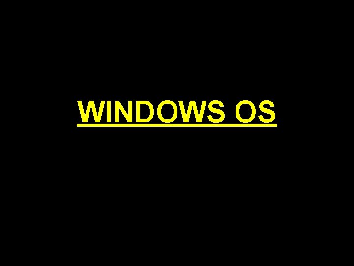 WINDOWS OS 