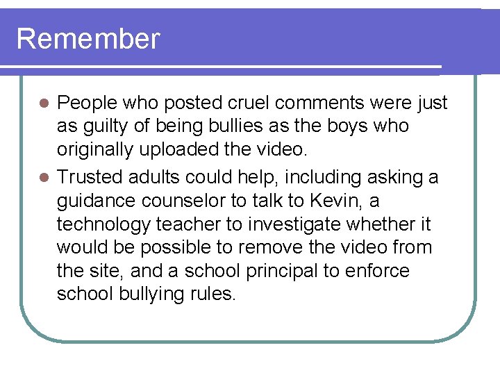 Remember People who posted cruel comments were just as guilty of being bullies as
