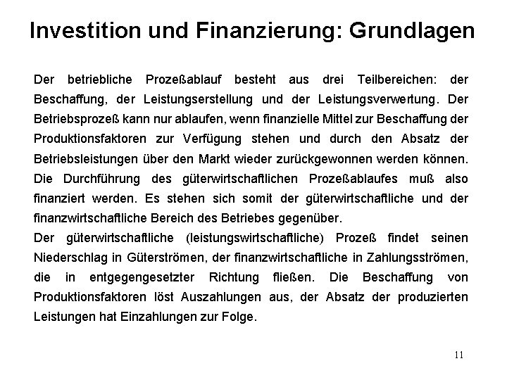 Investition und Finanzierung: Grundlagen Der betriebliche Prozeßablauf besteht aus drei Teilbereichen: der Beschaffung, der