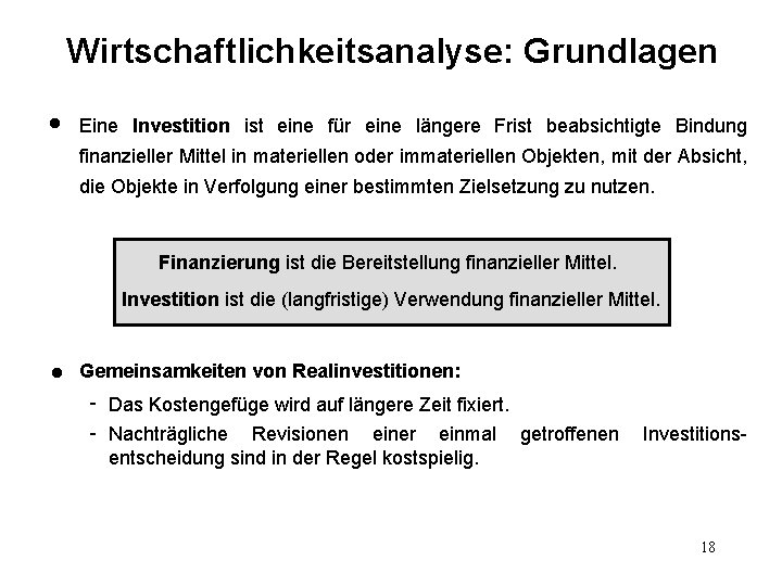 Wirtschaftlichkeitsanalyse: Grundlagen l Eine Investition ist eine für eine längere Frist beabsichtigte Bindung finanzieller