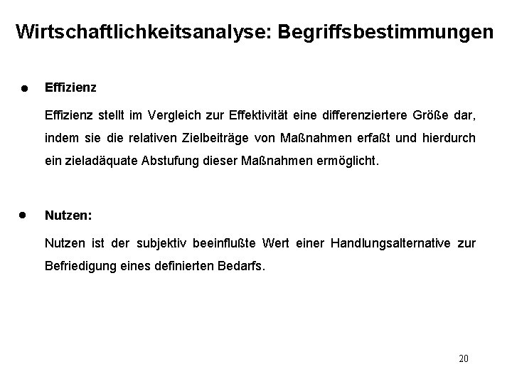 Wirtschaftlichkeitsanalyse: Begriffsbestimmungen l Effizienz stellt im Vergleich zur Effektivität eine differenziertere Größe dar, indem