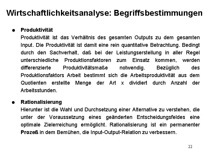 Wirtschaftlichkeitsanalyse: Begriffsbestimmungen l Produktivität ist das Verhältnis des gesamten Outputs zu dem gesamten Input.