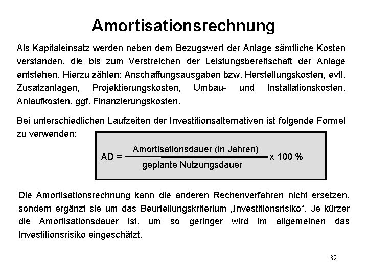 Amortisationsrechnung Als Kapitaleinsatz werden neben dem Bezugswert der Anlage sämtliche Kosten verstanden, die bis