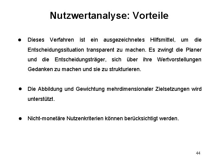 Nutzwertanalyse: Vorteile l Dieses Verfahren ist ein ausgezeichnetes Hilfsmittel, um die Entscheidungssituation transparent zu