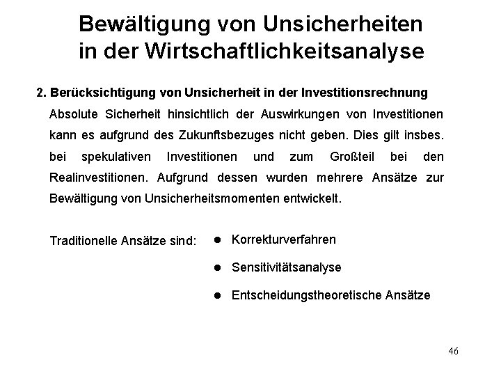 Bewältigung von Unsicherheiten in der Wirtschaftlichkeitsanalyse 2. Berücksichtigung von Unsicherheit in der Investitionsrechnung Absolute