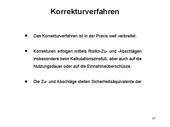 Korrekturverfahren l Das Korrekturverfahren ist in der Praxis weit verbreitet. l Korrekturen erfolgen mittels