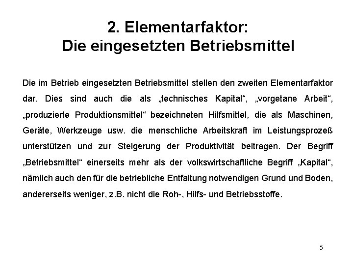 2. Elementarfaktor: Die eingesetzten Betriebsmittel Die im Betrieb eingesetzten Betriebsmittel stellen den zweiten Elementarfaktor