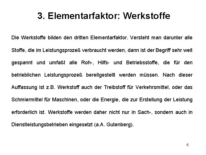 3. Elementarfaktor: Werkstoffe Die Werkstoffe bilden dritten Elementarfaktor. Versteht man darunter alle Stoffe, die