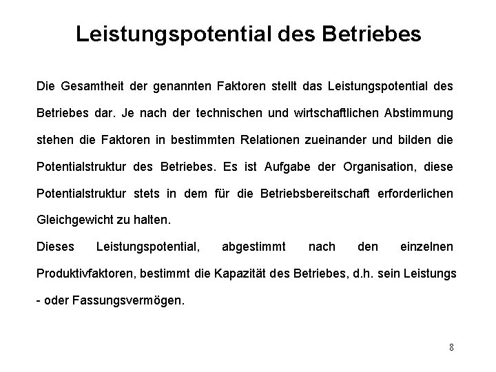 Leistungspotential des Betriebes Die Gesamtheit der genannten Faktoren stellt das Leistungspotential des Betriebes dar.