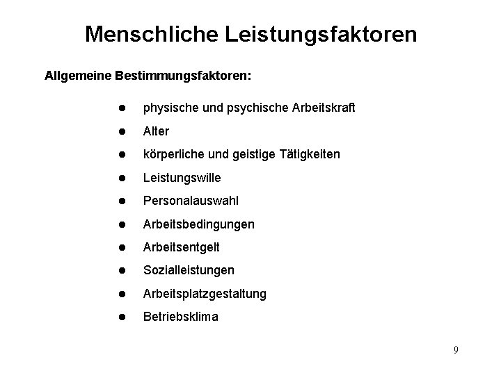 Menschliche Leistungsfaktoren Allgemeine Bestimmungsfaktoren: l physische und psychische Arbeitskraft l Alter l körperliche und