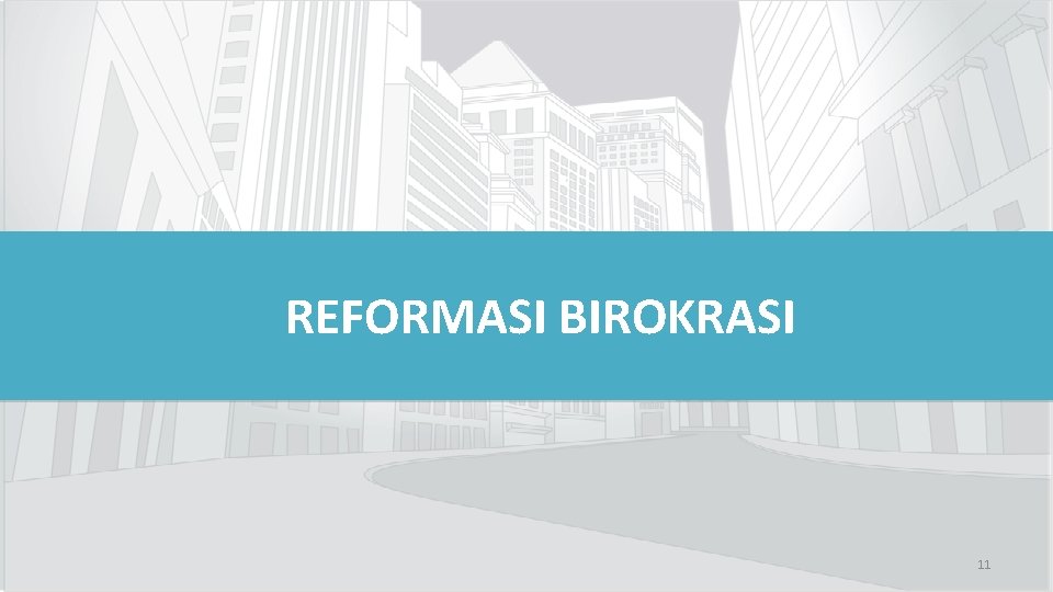 REFORMASI BIROKRASI 11 