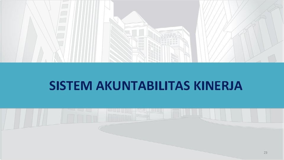 SISTEM AKUNTABILITAS KINERJA 23 